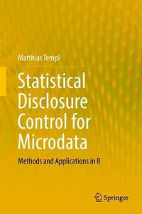 Statistical Disclosure Control for Microdata : Methods and Applications in R - Matthias Templ
