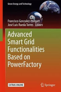Advanced Smart Grid Functionalities Based on PowerFactory : Green Energy and Technology - Francisco Gonzalez-Longatt