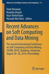 Recent Advances on Soft Computing and Data Mining : The Second International Conference on Soft Computing and Data Mining (SCDM-2016), Bandung, Indonesia, August 18-20, 2016 Proceedings - Tutut Herawan