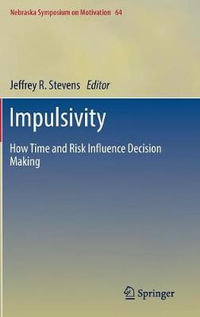 Impulsivity : How Time and Risk Influence Decision Making - Jeffrey R. Stevens