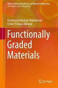 Functionally Graded Materials : Topics in Mining, Metallurgy and Materials Engineering - Rasheedat Modupe Mahamood