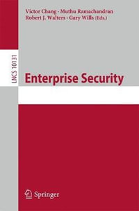Enterprise Security : Second International Workshop, ES 2015, Vancouver, BC, Canada, November 30 - December 3, 2015, Revised Selected Papers - Gary Wills