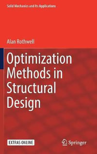 Optimization Methods in Structural Design : Solid Mechanics and Its Applications - Alan Rothwell
