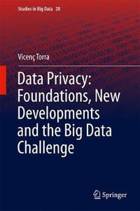 Data Privacy : Foundations, New Developments and the Big Data Challenge - Vicenc Torra