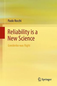 Reliability is a New Science : Gnedenko Was Right - Paolo Rocchi