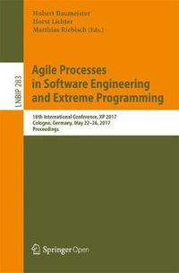 Agile Processes in Software Engineering and Extreme Programming : 18th International Conference, XP 2017, Cologne, Germany, May 22-26, 2017, Proceedings - Horst Lichter