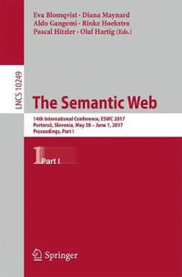 The Semantic Web : 14th International Conference, ESWC 2017, Portoroz, Slovenia, May 28 â" June 1, 2017, Proceedings, Part I - Aldo Gangemi