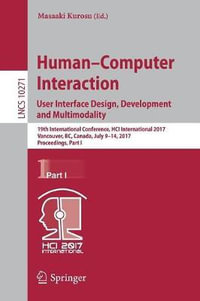 Human-Computer Interaction. User Interface Design, Development and Multimodality : 19th International Conference, HCI International 2017, Vancouver, BC, Canada, July 9-14, 2017, Proceedings, Part I - Masaaki Kurosu