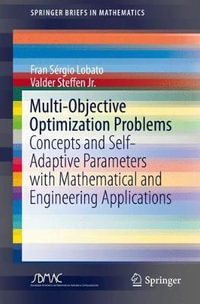 Multi-Objective Optimization Problems : Concepts and Self-Adaptive Parameters with Mathematical and Engineering Applications - Fran Sergio Lobato