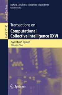 Transactions on Computational Collective Intelligence XXVI : Lecture Notes in Computer Science - Alexandre Miguel Pinto