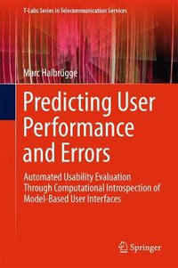 Predicting User Performance and Errors : Automated Usability Evaluation Through Computational Introspection of Model-Based User Interfaces - Marc HalbrÃ¼gge