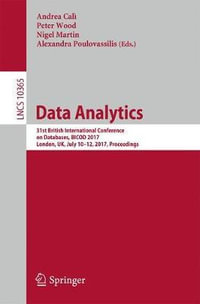 Data Analytics : 31st British International Conference on Databases, BICOD 2017, London, UK, July 10-12, 2017, Proceedings - Alexandra Poulovassilis