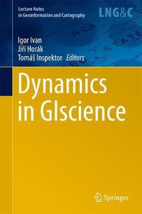 Dynamics in GIscience : Lecture Notes in Geoinformation and Cartography - Igor Ivan