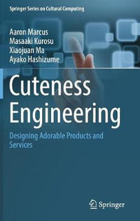 Cuteness Engineering : Designing Adorable Products and Services - Aaron Marcus