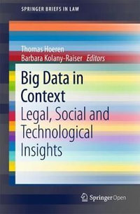 Big Data in Context : Legal, Social and Technological Insights - Barbara Kolany-Raiser