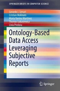 Ontology-Based Data Access Leveraging Subjective Reports : Springerbriefs in Computer Science - Gerardo I. Simari