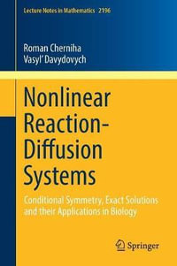 Nonlinear Reaction-Diffusion Systems : Conditional Symmetry, Exact Solutions and their Applications in Biology - Roman Cherniha