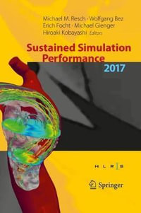 Sustained Simulation Performance 2017 : Proceedings of the Joint Workshop on Sustained Simulation Performance, University of Stuttgart (HLRS) and Tohoku University, 2017 - Michael M. Resch