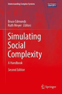 Simulating Social Complexity : A Handbook - Bruce Edmonds