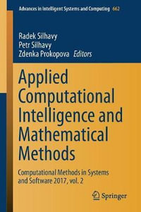 Applied Computational Intelligence and Mathematical Methods : Computational Methods in Systems and Software 2017, vol. 2 - Radek Silhavy