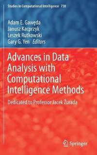 Advances in Data Analysis with Computational Intelligence Methods : Dedicated to Professor Jacek Å»urada - Adam E GawÄ?da