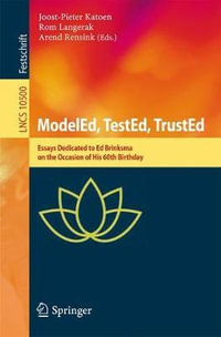 ModelEd, TestEd, TrustEd : Essays Dedicated to Ed Brinksma on the Occasion of His 60th Birthday - Arend Rensink