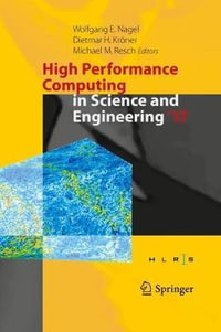 High Performance Computing in Science and Engineering ' 17 : Transactions of the High Performance Computing Center, Stuttgart (HLRS) 2017 - Wolfgang E. Nagel