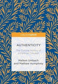 Authenticity : The Cultural History of a Political Concept - Maiken Umbach
