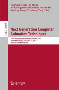 Next Generation Computer Animation Techniques : Third International Workshop, AniNex 2017, Bournemouth, UK, June 22-23, 2017, Revised Selected Papers - Jian Chang
