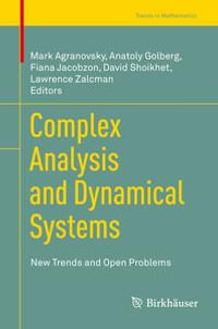 Complex Analysis and Dynamical Systems : New Trends and Open Problems - Mark Agranovsky