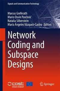 Network Coding and Subspace Designs : Signals and Communication Technology - Marcus Greferath