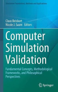 Computer Simulation Validation : Fundamental Concepts, Methodological Frameworks, and Philosophical Perspectives - Claus Beisbart