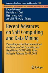 Recent Advances on Soft Computing and Data Mining : Proceedings of the Third International Conference on Soft Computing and Data Mining (SCDM 2018), Johor, Malaysia, February 06-07, 2018 - Rozaida Ghazali