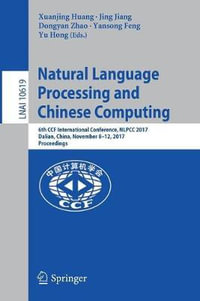 Natural Language Processing and Chinese Computing : 6th CCF International Conference, NLPCC 2017, Dalian, China, November 8-12, 2017, Proceedings - Xuanjing Huang