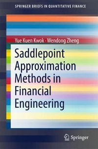 Saddlepoint Approximation Methods in Financial Engineering : Springerbriefs in Quantitative Finance - Yue Kuen Kwok