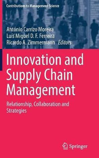 Innovation and Supply Chain Management : Relationship, Collaboration and Strategies - Antonio Carrizo Moreira