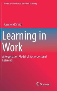 Learning in Work : A Negotiation Model of Socio-personal Learning - Raymond Smith