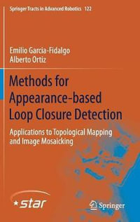 Methods for Appearance-based Loop Closure Detection : Applications to Topological Mapping and Image Mosaicking - Emilio Garcia-Fidalgo