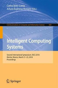 Intelligent Computing Systems : Second International Symposium, ISICS 2018, Merida, Mexico, March 21-23, 2018, Proceedings - Carlos Brito-Loeza