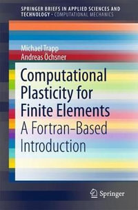 Computational Plasticity for Finite Elements : A Fortran-Based Introduction - Michael Trapp