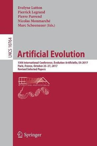 Artificial Evolution : 13th International Conference, Evolution Artificielle, EA 2017, Paris, France, October 25-27, 2017, Revised Selected Papers - Evelyne Lutton