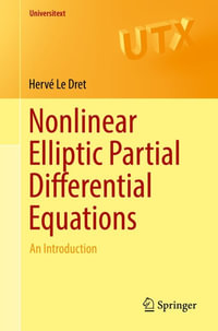 Nonlinear Elliptic Partial Differential Equations : An Introduction - Hervé Le Dret