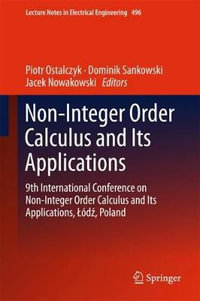 Non-Integer Order Calculus and its Applications : 9th International Conference on Non-Integer Order Calculus and Its Applications, Lodz, Poland - Dominik Sankowski