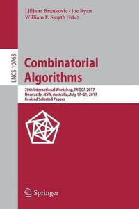 Combinatorial Algorithms : 28th International Workshop, IWOCA 2017, Newcastle, NSW, Australia, July 17-21, 2017, Revised Selected Papers - Joe Ryan