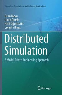 Distributed Simulation : A Model Driven Engineering Approach - Halit Oguztuzun