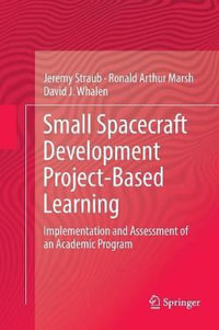 Small Spacecraft Development Project-Based Learning : Implementation and Assessment of an Academic Program - David J. Whalen