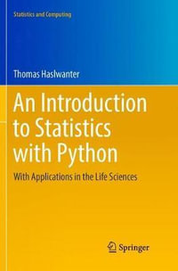 An Introduction to Statistics with Python : With Applications in the Life Sciences - Thomas Haslwanter
