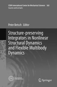 Structure-preserving Integrators in Nonlinear Structural Dynamics and Flexible Multibody Dynamics : CISM International Centre for Mechanical Sciences - Peter Betsch