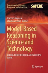 Model-Based Reasoning in Science and Technology : Logical, Epistemological, and Cognitive Issues - Claudia Casadio