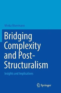 Bridging Complexity and Post-Structuralism : Insights and Implications - Minka Woermann
